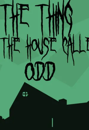 The Thing in the House called Odd