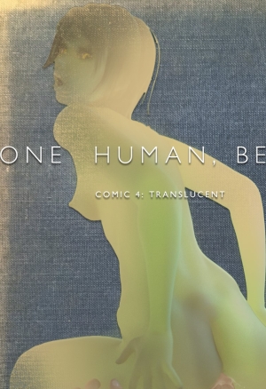 One Human, Being. 04: Translucent
