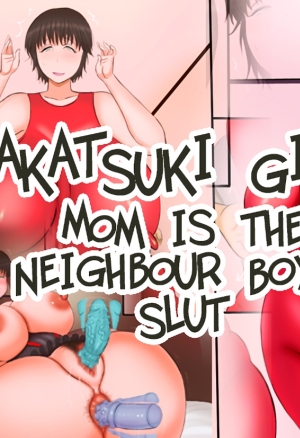 Mom is the neighbour boy's slut