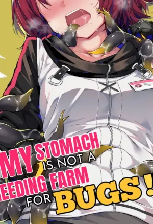 My Stomach is not a Breeding Ground  Bugs