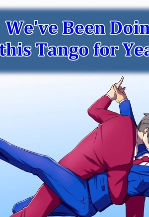 Weve Been Doing This Tango  Years