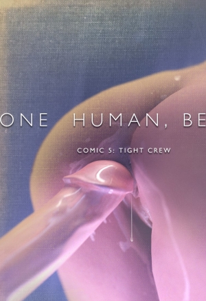 One Human, Being. 05: Tight Crew