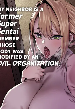 My Neighbor Is a Former Super Sentai Member Whose Body Was Modified by an Evil Organization  Otonari-san wa Yami Soshiki ni Nikutai Kaizou sareta Moto Seigi Sentai Member deshita